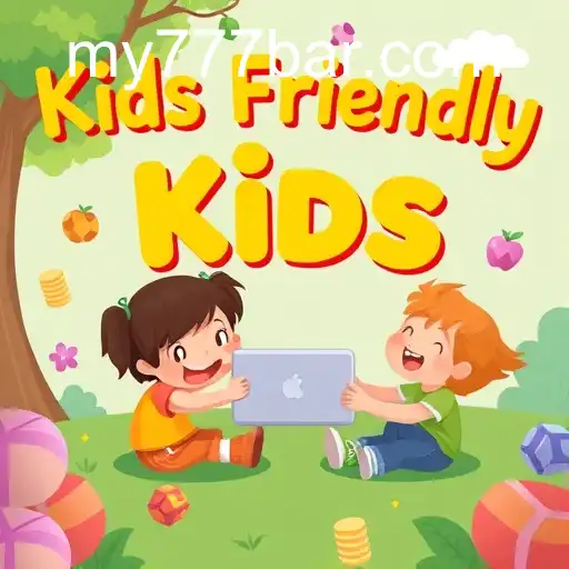 Exploring the 'Kids Friendly' Games with 777bar: A Safe and Fun Digital Playground
